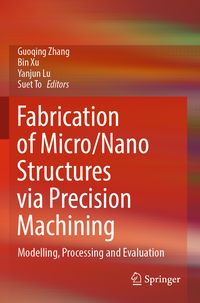Produktbild: Fabrication of Micro/Nano Structures via Precision Machining