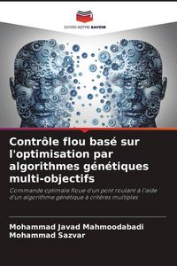 Produktbild: Contr&ocirc;le flou bas&eacute; sur l'optimisation par algorithmes g&eacute;n&eacute;tiques multi-objectifs