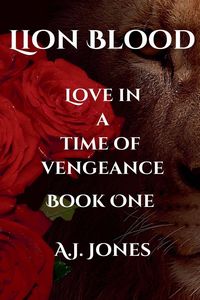 Produktbild: Lion Blood. Love In A Time Of Vengeance. Book One.
