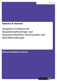 Produktbild: Integrative Verfahren der Regulationsphysiologie und Regulationsmedizin: Hom&ouml;opathie und Bach-Bl&uuml;tentherapie