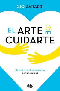 Produktbild: El Arte de Cuidarte: Descubre Las Herramientas de Tu Felicidad / The Art of Caring