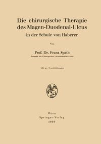 Produktbild: Die chirurgische Therapie des Magen-Duodenal-Ulcus in der Schule von Haberer