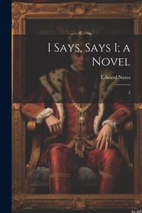 Produktbild: I Says, Says I; a Novel: 2