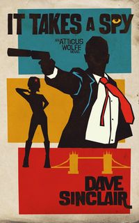 Produktbild: It Takes A Spy (Atticus Wolfe, #2)