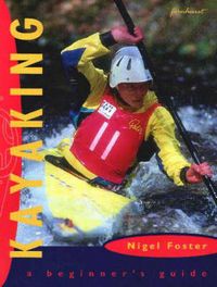 Produktbild: Foster, N: Kayaking: A Beginner's Guide