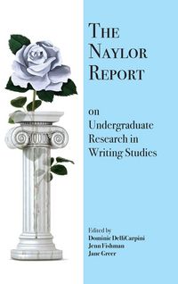 Produktbild: The Naylor Report on Undergraduate Research in Writing Studies