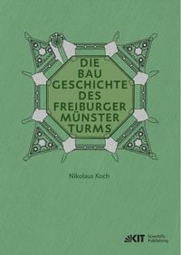 Produktbild: Die Baugeschichte des Freiburger M&uuml;nsterturms