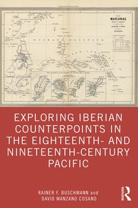 Produktbild: Exploring Iberian Counterpoints in the Eighteenth- and Nineteenth-Century Pacific