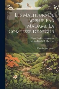 Produktbild: Les malheurs de Sophie par Madame la comtesse de S&eacute;gur: L'&acirc;ne--La petite voiture:
