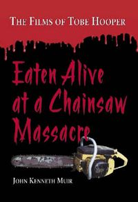 Produktbild: Eaten Alive at a Chainsaw Massacre: The Films of Tobe Hooper