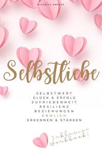 Produktbild: Selbstliebe: Selbstwert, Gl&uuml;ck & Erfolg, Zufriedenheit, Resilienz