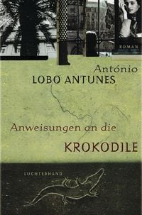 Produktbild: Lobo Antunes, A: Anweisungen an die Krokodile