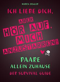 Produktbild: Ich liebe dich, aber h&ouml;r auf, mich anzustarren!