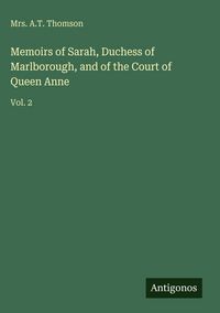 Produktbild: Memoirs of Sarah, Duchess of Marlborough, and of the Court of Queen Anne