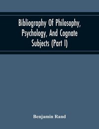 Produktbild: Bibliography Of Philosophy, Psychology, And Cognate Subjects (Part I)