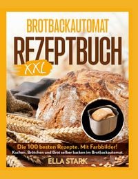 Produktbild: Brotbackautomat Rezeptbuch Xxl