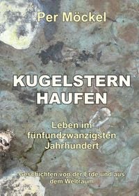 Produktbild: Kugelsternhaufen - Leben im f&uuml;nfundzwanzigsten Jahrhundert