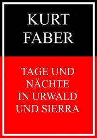 Produktbild: Tage und N&auml;chte in Urwald und Sierra