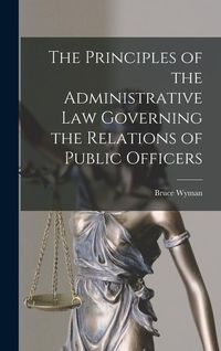 Produktbild: The Principles of the Administrative Law Governing the Relations of Public Officers