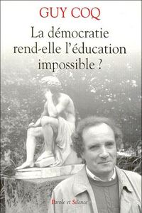 Produktbild: La d&eacute;mocratie ren-elle l'&eacute;ducation impossible ?