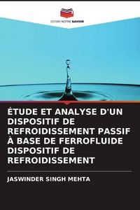 Produktbild: &Eacute;tude Et Analyse D'un Dispositif De Refroidissement Passif &Agrave; Base De Ferrofluide Dispositif De Refroidissement