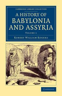 Produktbild: History of Babylonia and Assyria - Volume 1