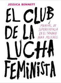 Produktbild: El club de la lucha feminista : manual de supervivencia en el trabajo para mujeres