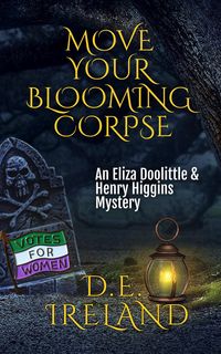 Produktbild: Move Your Blooming Corpse (The Eliza Doolittle & Henry Higgins Mysteries)