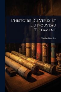 Produktbild: L'histoire Du Vieux Et Du Nouveau Testament