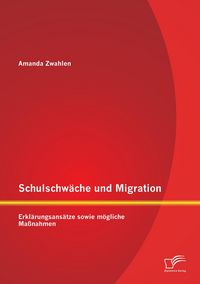 Produktbild: Schulschw&auml;che und Migration: Erkl&auml;rungsans&auml;tze sowie m&ouml;gliche Ma&szlig;nahmen