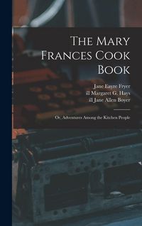 Produktbild: The Mary Frances Cook Book; or, Adventures Among the Kitchen People