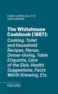 Produktbild: The Whitehouse Cookbook (1887)