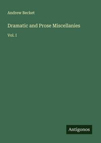 Produktbild: Dramatic and Prose Miscellanies