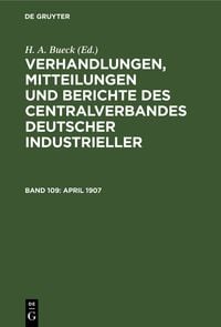 Produktbild: Verhandlungen, Mitteilungen und Berichte des Centralverbandes Deutscher Industrieller / April 1907