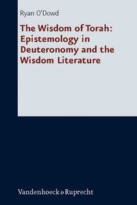 Produktbild: The Wisdom of Torah: Epistemology in Deuteronomy and the Wisdom Literature