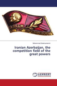 Produktbild: Iranian Azerbaijan, the competition field of the great powers