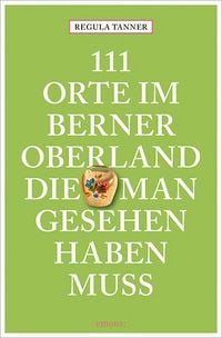 Produktbild: 111 Orte im Berner Oberland, die man gesehen haben muss