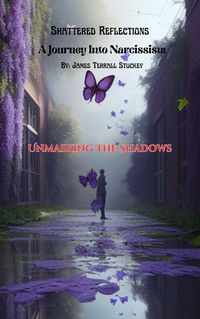 Produktbild: Shattered Reflections A Jouney into Narcissism: Unmasking the Shadows (Shattered Reflections:A Journey Into Narcissim, #1)