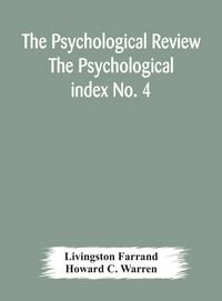 Produktbild: The Psychological Review The Psychological Index No. 4 A Bibliography Of The Literature Of Psychology And Cognate Subjects For 1897