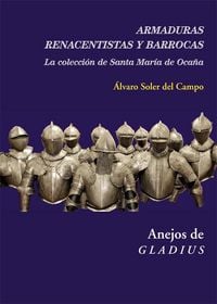 Produktbild: Armaduras renacentistas y barrocas : la colecci&oacute;n de Santa Mar&iacute;a de Oca&ntilde;a