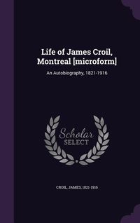 Produktbild: Life of James Croil, Montreal [microform]