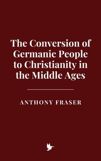 Produktbild: The Conversion of Germanic People to Christianity in the Middle Ages