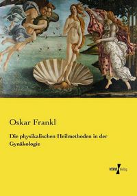 Produktbild: Die physikalischen Heilmethoden in der Gyn&auml;kologie