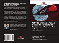 Produktbild: Activit&eacute; antibact&eacute;rienne d'extraits de fleurs de Tamarinier (Tamarindus indica)