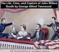 Produktbild: The Life, Crimes, and Capture of John Wilkes Booth