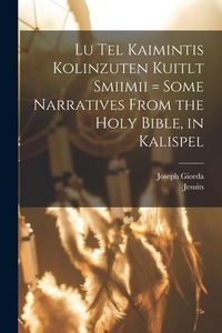 Produktbild: Lu tel kaimintis kolinzuten kuitlt smiimii = Some narratives from the Holy Bible, in Kalispel