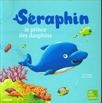 Produktbild: S&eacute;raphin, le prince des dauphins