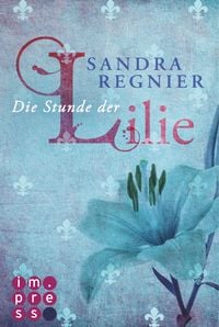 Produktbild: Die Stunde der Lilie / Die Lilien-Reihe Bd.1