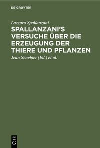 Produktbild: Spallanzani&rsquo;s Versuche &uuml;ber die Erzeugung der Thiere und Pflanzen