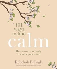 Produktbild: Ballagh, R: 101 Ways to Find Calm
